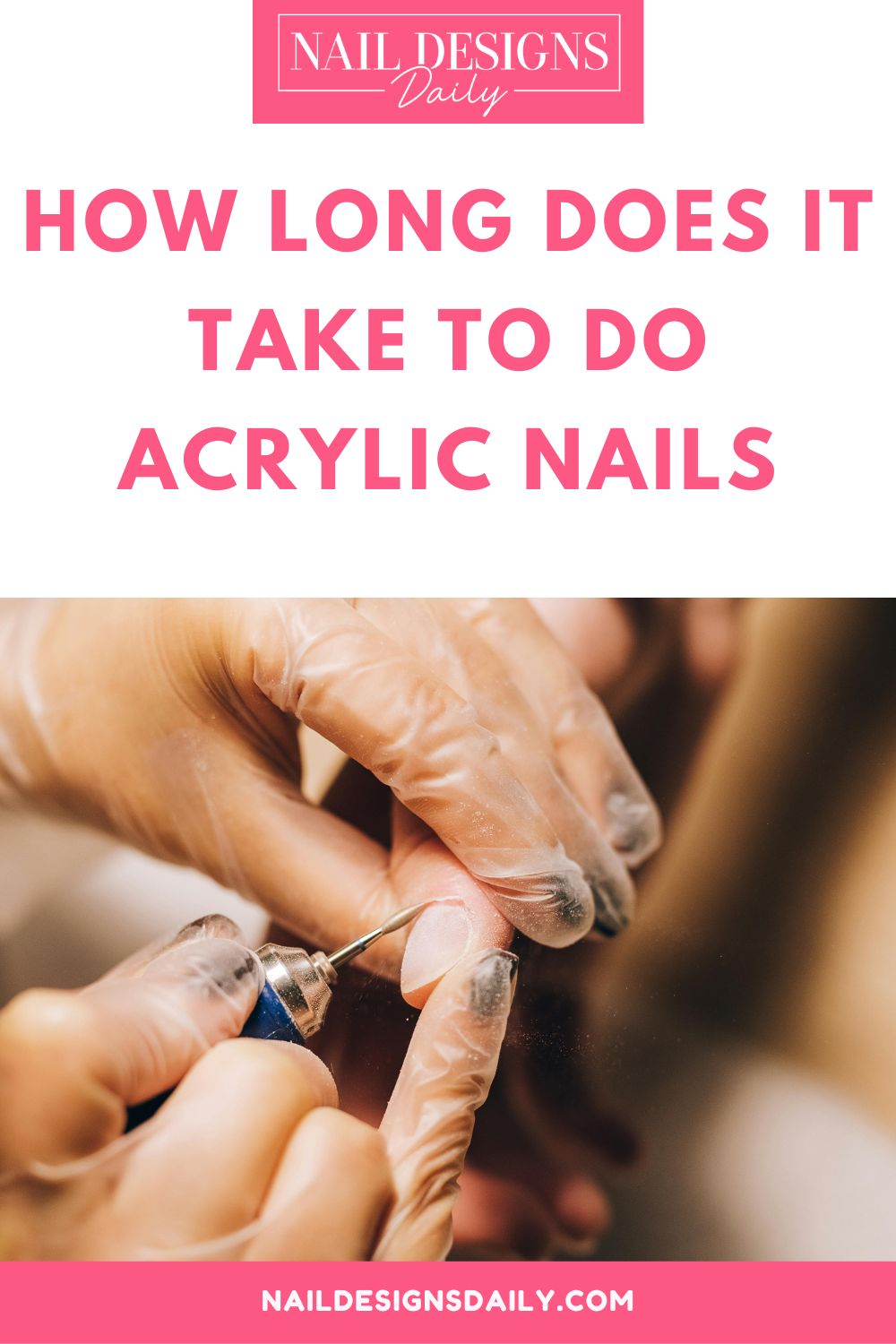 pinterest image for an article about How Long Does It Take To Do Acrylic Nails