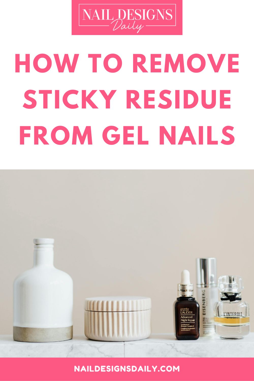 pinterest image for an article about How To Remove Sticky Residue From Gel Nails